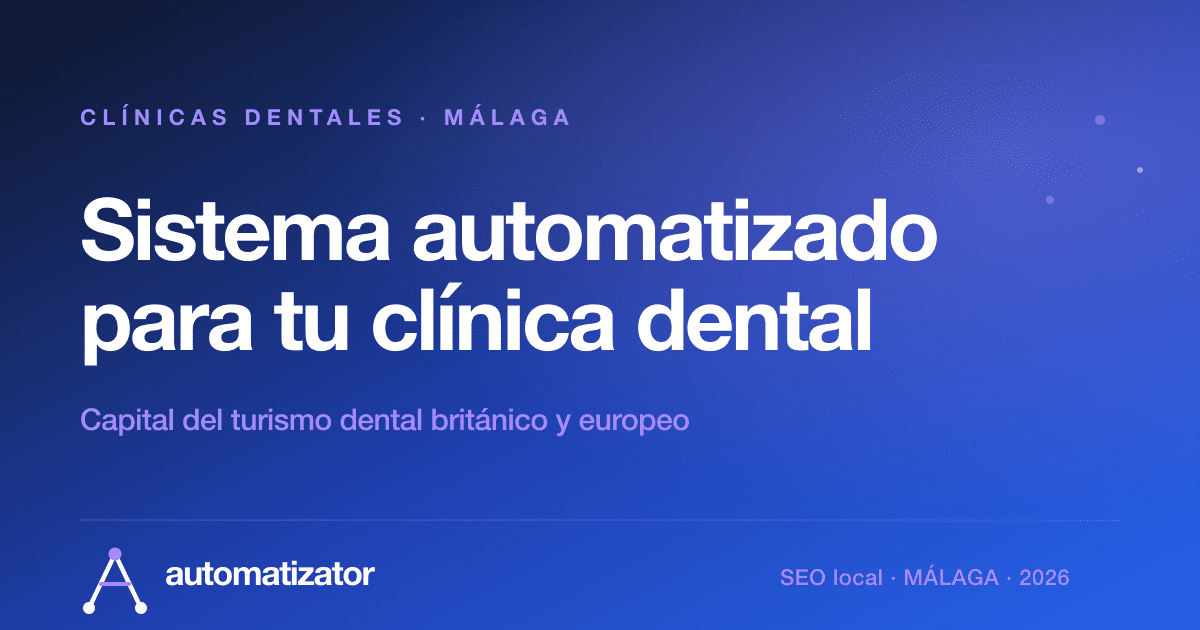 Sistema automatizado para clínicas dentales en Málaga: guía 2026
