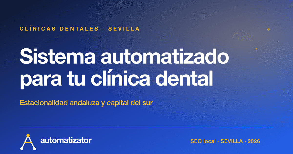 Sistema automatizado para clínicas dentales en Sevilla: guía 2026