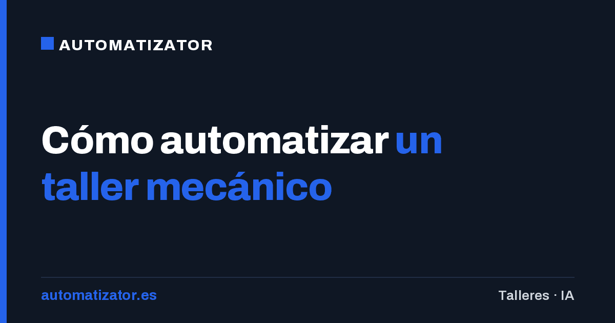 Cómo automatizar un taller mecánico: qué software necesitas de verdad y qué se resuelve sin comprar nada