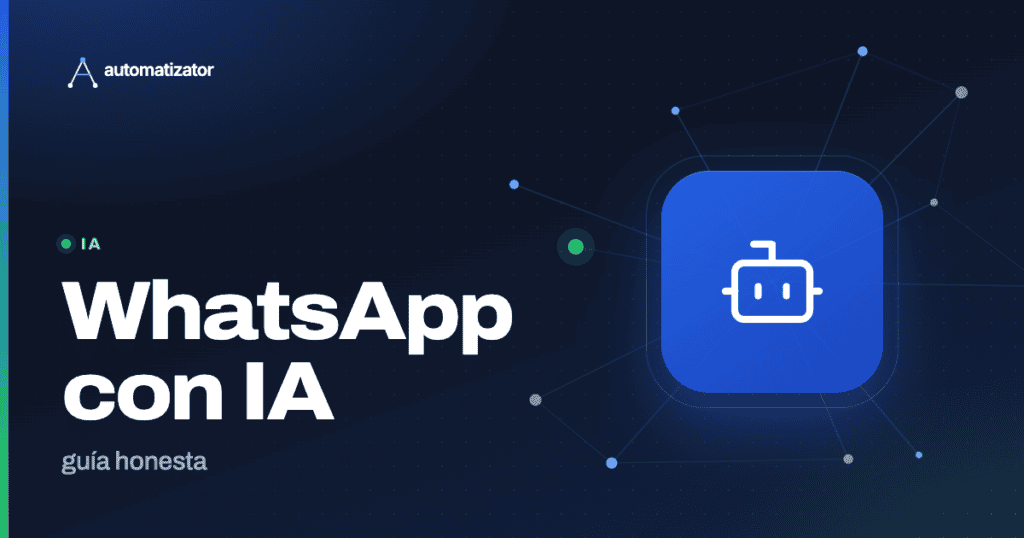 Automatizator: WhatsApp con IA — guía honesta