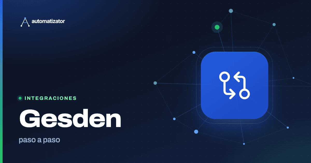 Automatizaciones con Gesden: integración paso a paso