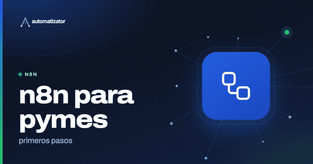 Automatizator: n8n para pymes — primeros pasos