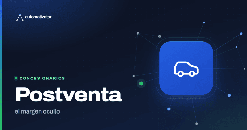 Automatizator: Postventa — el margen oculto