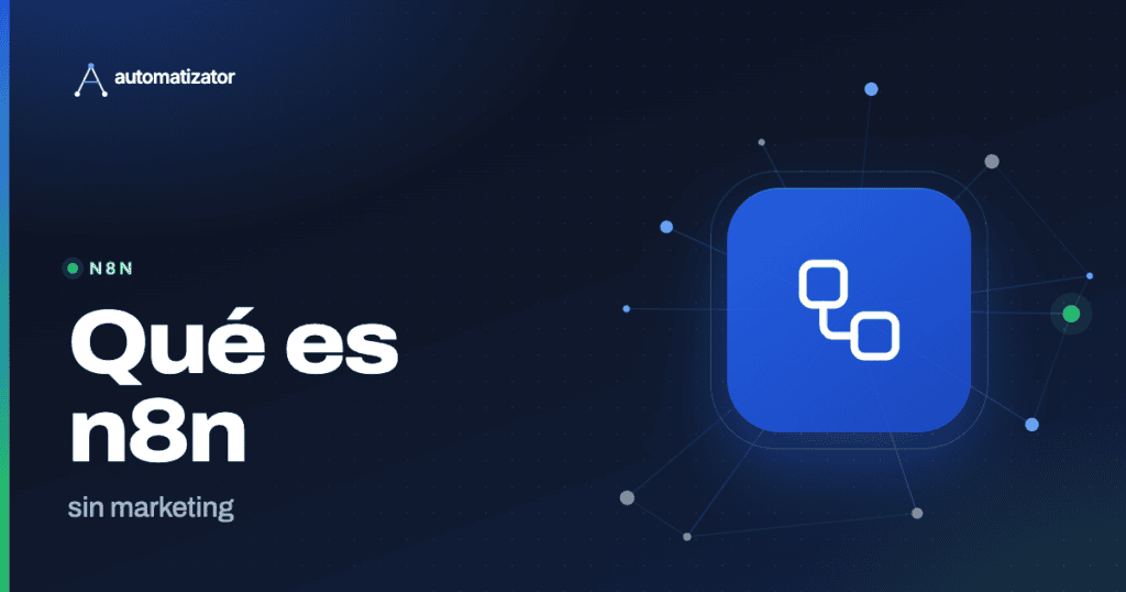 Automatizator: Qué es n8n — sin marketing