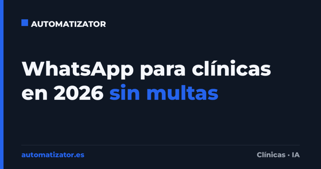WhatsApp para clínicas en 2026 sin multas